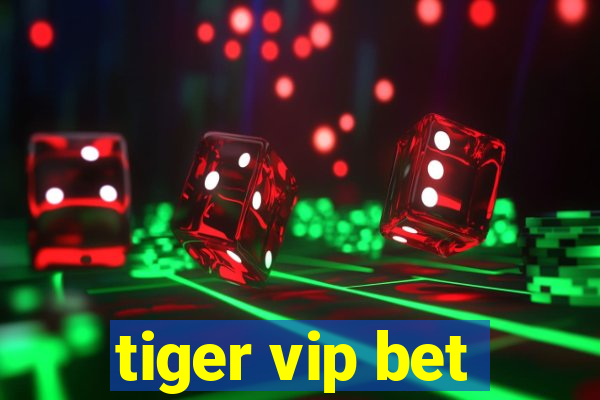 tiger vip bet